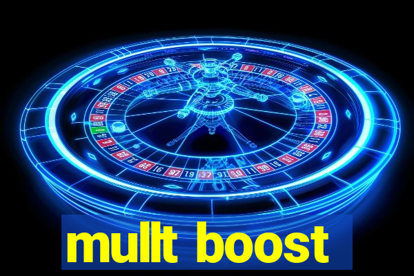 mullt boost